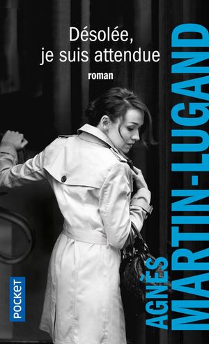 Désolée je suis attendue - Agnès Martin-Lugand