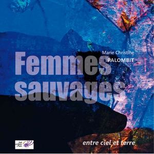 Femmes Sauvages - Marie Christine Palombit (extraits)