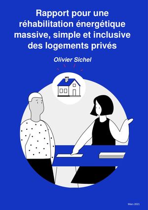 Rapport Olivier Sichel : pour Une Réhabilitation éNergétique Massive Simple Et Inclusive Des Logements Prives