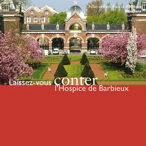 Laissez Vous Conter L'Hospice De Barbieux