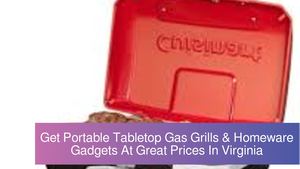Get Portable Tabletop Gas Grills & Homeware Gadgets At Great Prices In Virginia