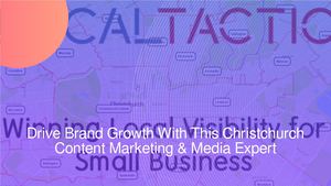 Drive Brand Growth With This Christchurch Content Marketing & Media Expert