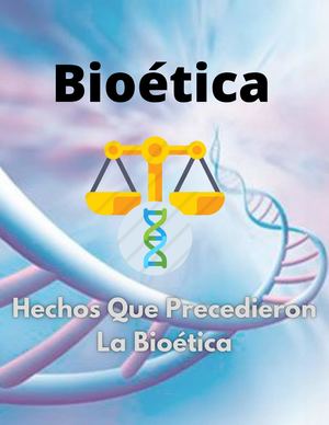 Hechos Que Precedieron La Bioética