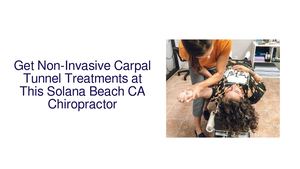 Get Non-Invasive Carpal Tunnel Treatments at This Solana Beach CA Chiropractor