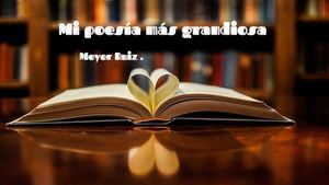 Mi Poesía Más Grandiosa 1