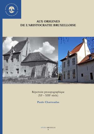 Studia7_P.CHARRUDAS, Aux origines de l'aristocratie bruxelloise, Archives de la Ville de Bruxelles, n°7- 2012