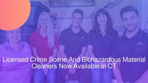 Licensed Crime Scene And Biohazardous Material Cleaners Now Available in CT