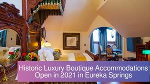 Historic Luxury Boutique Accommodations Open in 2021 in Eureka Springs
