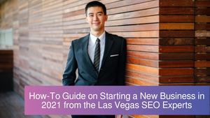 How-To Guide on Starting a New Business in 2021 from the Las Vegas SEO Experts