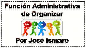 FUNCION DE ORGANIZAR - JOSE ISMARE