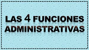 Las 4 Funciones Administrativas - Wendy S. - José I. -  Luis C -  Jhojan B.