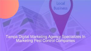 Tampa Digital Marketing Agency Specializes In Marketing Pest Control Companies