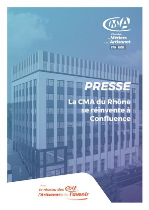 Dossier de Presse : la CMA du Rhône se réinvente à Confluence