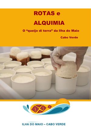 Rotas e Alquimia, a produção de queijo di terra da Ilha do Maio, Cabo Verde
