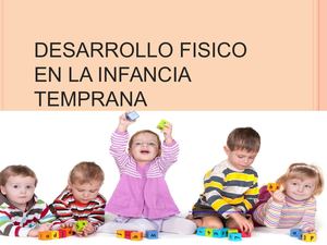 Desarrollo Fisico De La Infancia Temprana
