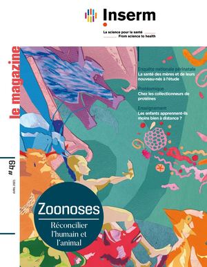 Magazine de l'Inserm n°49 - Zoonoses : Réconcilier l’humain et l’animal