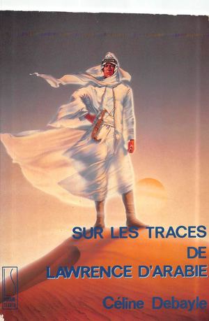 Sur Les Traces De Laurence D'arabie