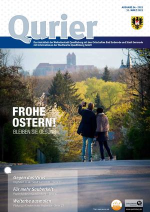 Qurier 04/2021 vom 31.03.2021 - Das Amtsblatt der Welterbestadt Quedlinburg mit den Ortschaften Bad Suderode und Stadt Gernrode mit Informationen der Stadtwerke Quedlinburg GmbH