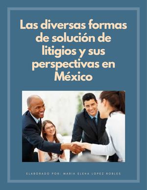 Las Diversas Formas De Solución De Litigios Y Sus Perspectivas En México