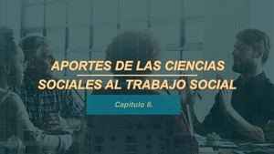 APORTES DE LAS CIENCIAS SOCIALES AL TRABAJO SOCIAL
