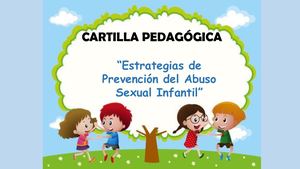 Cartilla Pedagógica "Estrategias de Prevención del abuso Sexual Infantil"