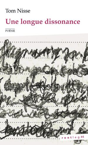 Une longue dissonance - rootleg 4 - poésie de Tom Nisse