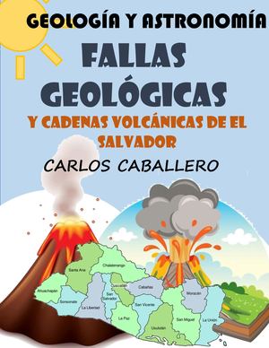 Fallas Geológicas Y Cadenas Volcánicas De El Salvador
