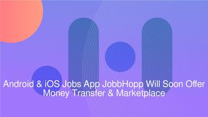Android & iOS Jobs App JobbHopp Will Soon Offer Money Transfer & Marketplace
