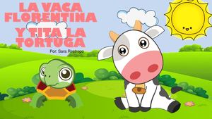 La Vaca Florentina Y Tita La Tortuga