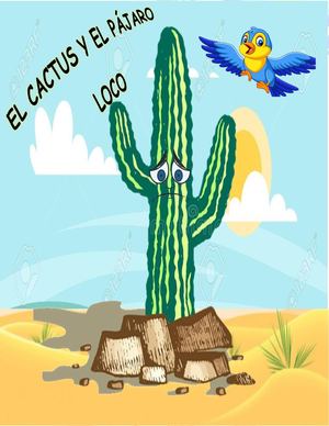 CUENTO "El Cactus Y El Pajaro Loco"