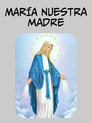 María Nuestra Madre