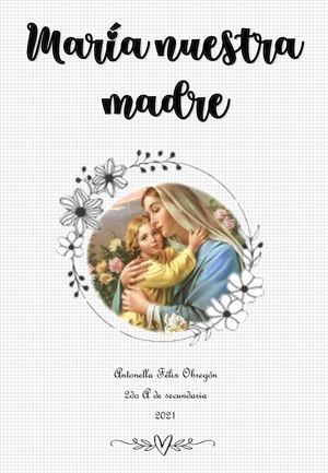 María Nuestra Madre Antonella Félix