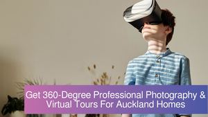 Get 360-Degree Professional Photography & Virtual Tours For Auckland Homes