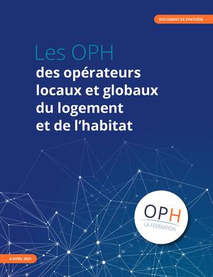 Les OPH, des acteurs locaux et globaux du logt et de l'habitat