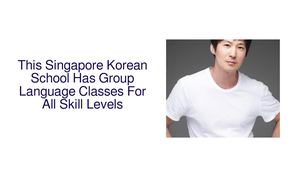 This Singapore Korean School Has Group Language Classes For All Skill Levels
