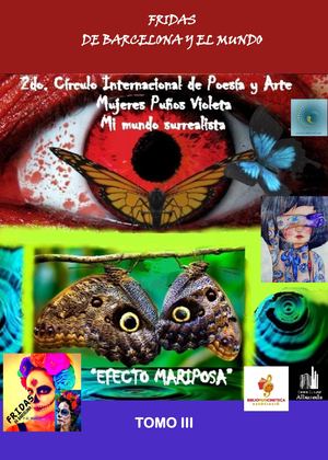 ANTOLOGÍA TOMO III DEL 2º CÍRCULO INTL. DE POESÍA Y ARTE MUJERES PUÑOS VIOLETA-MI MUNDO SURREALISTA "EFECTO MARIPOSA" 2020 (MEMORIA GRUPAL)