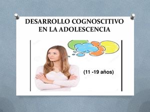 Clase 14 DESARROLLO COGNOSCITIVO EN LA ADOLESCENCIA 2021