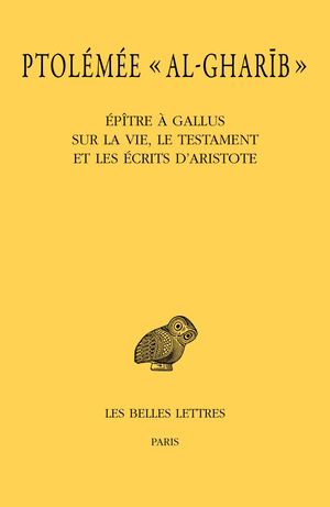 Extrait : Ptolémée « Al-Gharib » - Épître à Gallus sur la vie, le testament et les écrits d'Aristote