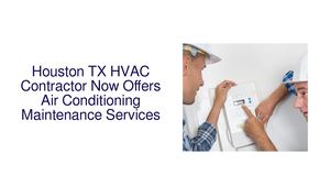 Houston TX HVAC Contractor Now Offers Air Conditioning Maintenance Services