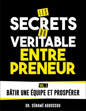 Vol. 1 Les secrets du véritable entrepreneur