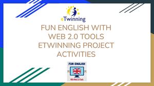 FUN ENGLISH WITH WEB 2.0 TOOL PROJECT ACTIVITIES