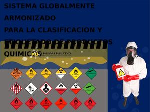 SISTEMA GLOBALMENTE ARMONIZADO PARA LA CLASIFICACION Y ETIQUETADO DE PRODUCTOS QUIMICOS