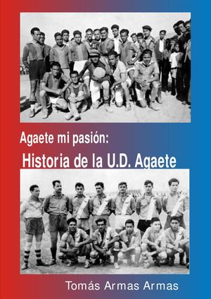 Agaete Mi Pasión Historia De La Ud Agaete, Un Trabajo De Tomás Armas Armas