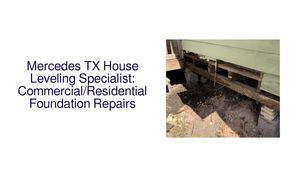 Mercedes TX House Leveling Specialist: Commercial/Residential Foundation Repairs