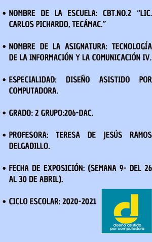 Nombre De La Escuela Cbt No 2 “Lic Carlos Pichardo, Tecámac ” Nombre De La Asignatura Tecnología De La Información Y La Comunicación Iv Especialidad Diseño Asistido Por Computadora Grado 2 Grupo206 Dac Profeso