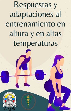 Respuestas Y Adaptaciones Al Entrenamiento En Altura Y En Altas Temperaturas