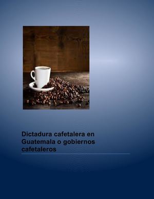 Dictadura Cafetalera En Guatemala O Gobiernos Cafetaleros