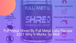 Full Metal Shred By Full Metal Labs Review 2021 Why It Works So Well