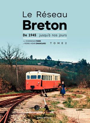 Le réseau breton - De 1945 à nos jours - Tome 2