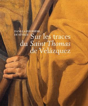 Sur les traces du Saint Thomas de Velázquez. Dans la poussière de Séville (Extrait)